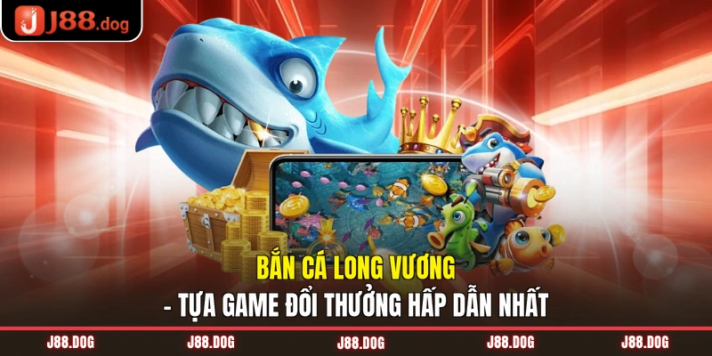 Bắn cá Long Vương