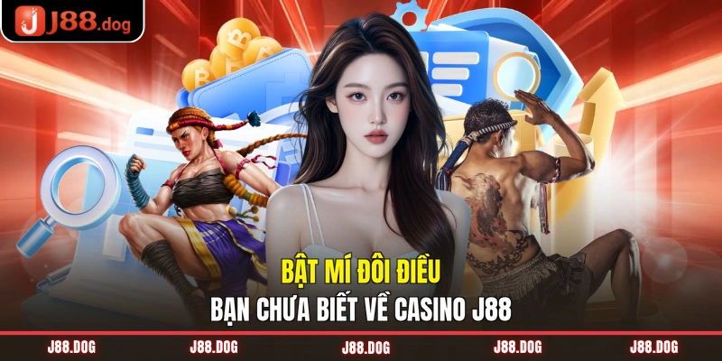 Bật mí đôi điều bạn chưa biết về casino J88 Bật mí đôi điều bạn chưa biết về casino J88