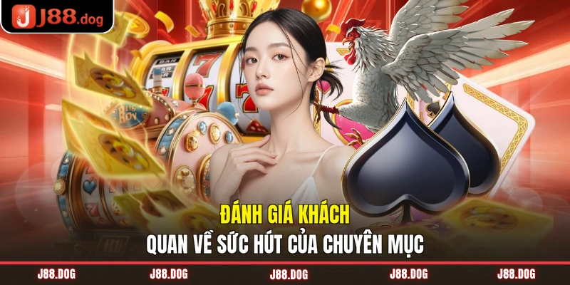 Đánh giá khách quan về sức hút của chuyên mục Đánh giá khách quan về sức hút của chuyên mục