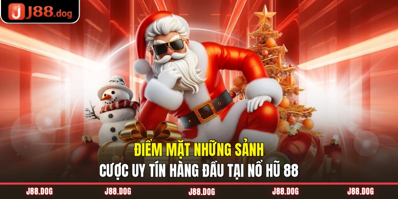 Điểm mặt những sảnh cược uy tín hàng đầu tại 88 nổ hũ 