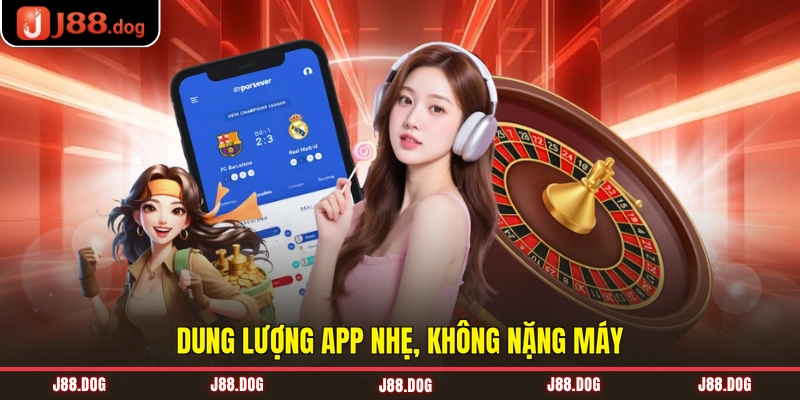 Dung lượng app nhẹ, không nặng máy Dung lượng app nhẹ, không nặng máy