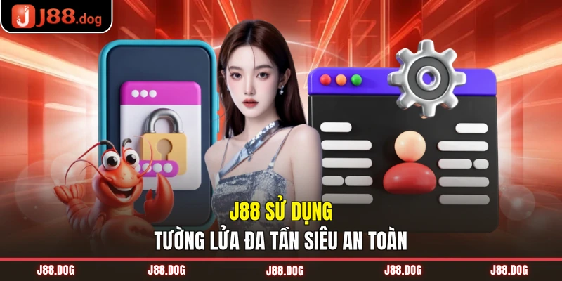 J88 sử dụng tường lửa đa tần siêu an toàn J88 sử dụng tường lửa đa tần siêu an toàn