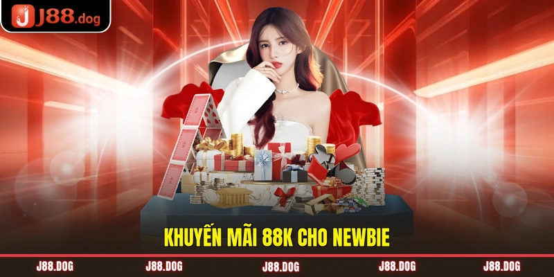 Khuyến mãi 88K cho newbie Khuyến mãi 88K cho newbie