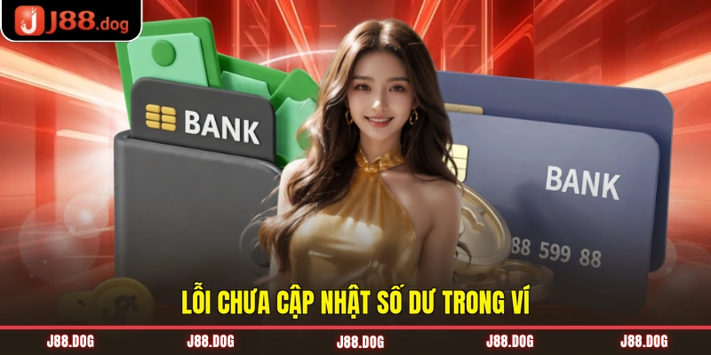 Lỗi chưa cập nhật số dư trong ví Lỗi chưa cập nhật số dư trong ví