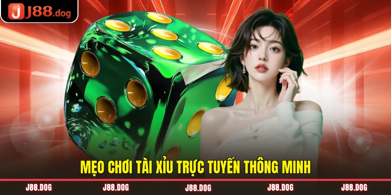Mẹo chơi tài xỉu trực tuyến thông minh Mẹo chơi tài xỉu trực tuyến thông minh