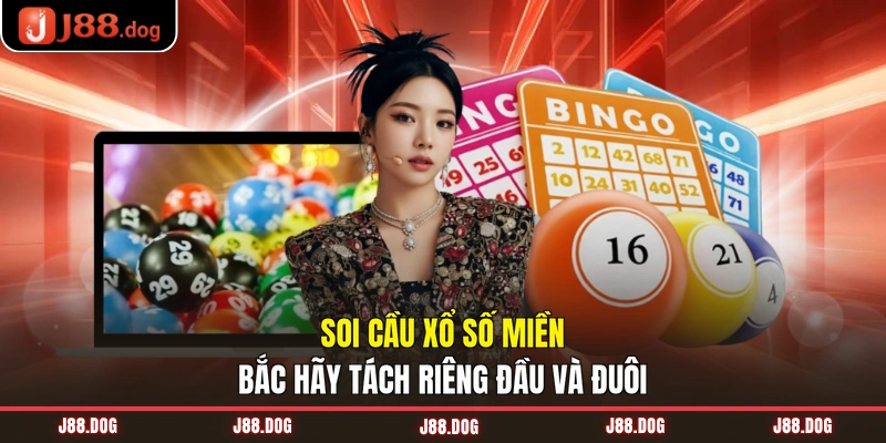 Soi cầu Xổ số miền Bắc hãy tách riêng đầu và đuôi Soi cầu Xổ số miền Bắc hãy tách riêng đầu và đuôi