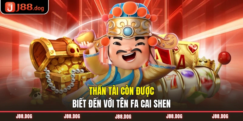 Thần Tài còn được biết đến với tên Fa Cai Shen Thần Tài còn được biết đến với tên Fa Cai Shen