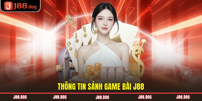 Thông tin sảnh game bài J88